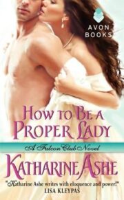 Katharine Ashe - How to Be a Proper Lady