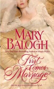 Mary Balogh - First Comes Marriage