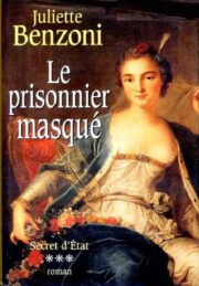 Juliette Benzoni - Le prisonnier masqué