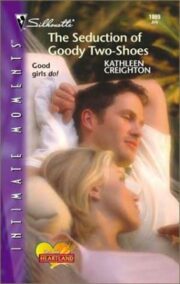 Kathleen Creighton - The Seduction of Goody Two-Shoes