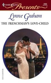 Lynne Graham - The Frenchman’s Love-Child
