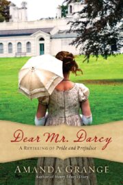Amanda Grange - Dear Mr. Darcy: A Retelling of Pride and Prejudice