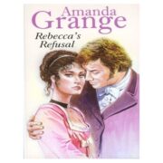 Amanda Grange - Rebecca’s Refusal