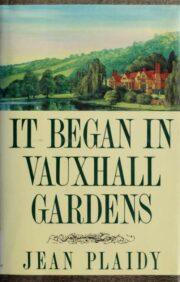 Виктория Холт - It began in Vauxhall Gardens