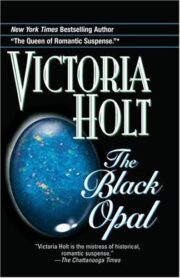 Виктория Холт - The Black Opal