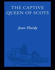 Виктория Холт - The Captive Queen of Scots