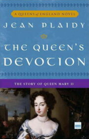 Виктория Холт - The Queen’s Devotion: The Story of Queen Mary II