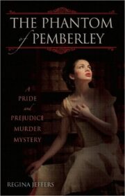 Regina Jeffers - The Phantom of Pemberley: A Pride and Prejudice Murder Mystery