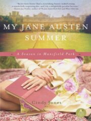 Cindy Jones - My Jane Austen Summer: A Season in Mansfield Park