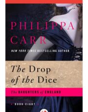 Philippa Carr - The Drop of the Dice