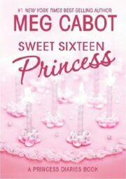 Meg Cabot - Sweet Sixteen Princess