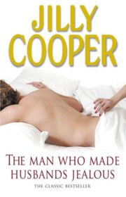Jilly Cooper - The Man Who Made Husbands Jealous