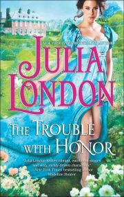 Julia London - The Trouble with Honor