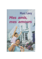 Marc Levy - Mes amis, mes amours