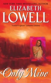 Elizabeth Lowell - Only Mine