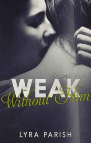 Weak Without Him