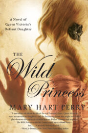 The Wild Princess: A Novel of Queen Victoria’s Defiant Daughter