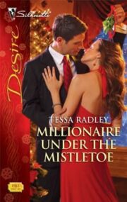 Tessa Radley - Millionaire Under The Mistletoe