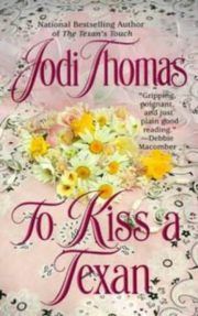 Jodi Thomas - To Kiss a Texan
