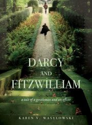 Karen Wasylowski - Darcy and Fitzwilliam: A Tale of a Gentleman and an Officer